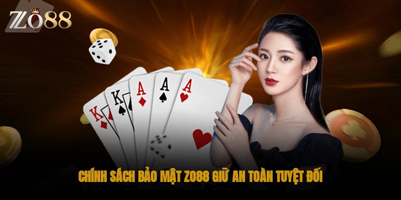 Chính sách bảo mật ZO88 giữ an toàn tuyệt đối