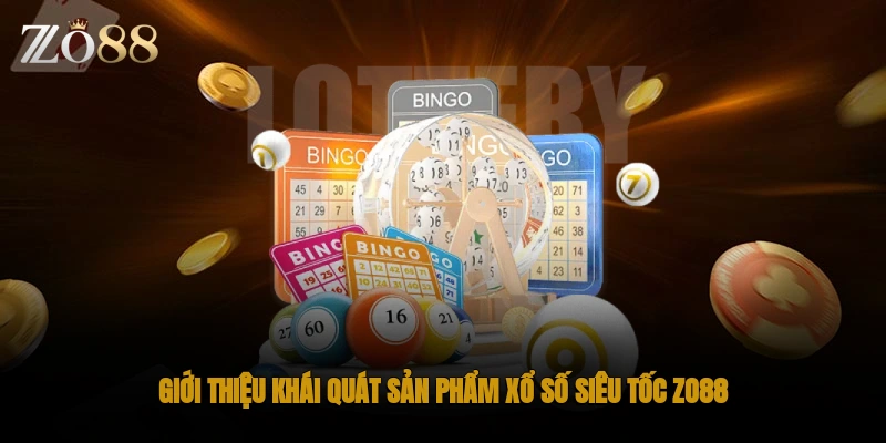 Giới thiệu khái quát sản phẩm xổ số siêu tốc ZO88