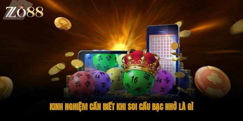 Kinh nghiệm cần biết khi soi cầu bạc nhớ là gì?