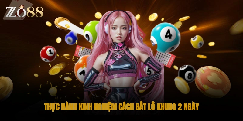 Thực hành kinh nghiệm cách bắt lô khung 2 ngày