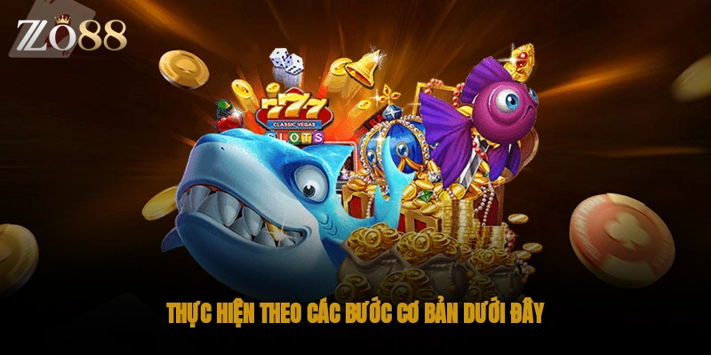 Làm theo các bước cơ bản dưới đây