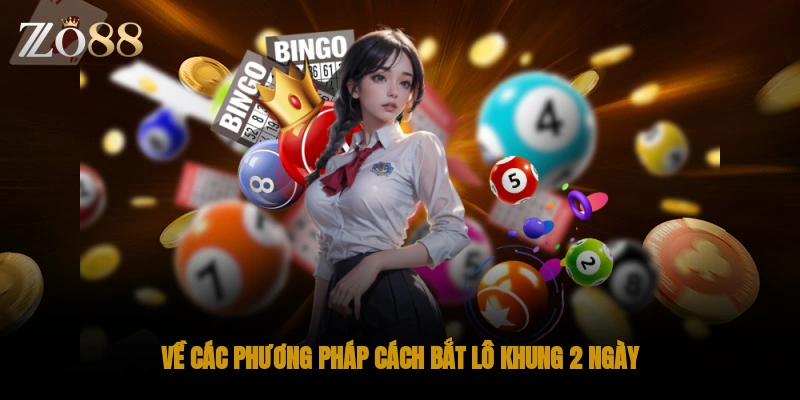 Về các phương pháp cách bắt lô khung 2 ngày